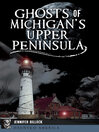 Cover image for Ghosts of Michigan's Upper Peninsula